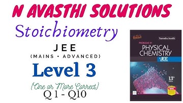 Stoichiometry | Level 3 | One or More Correct (Q1 - Q10) | JEE | N Avasthi Solutions | GM Academy
