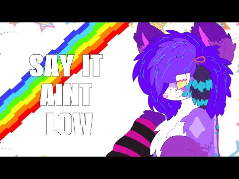 SAY IT AINT LOW - ORIGINAL ANIMATION MEME ?