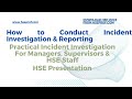HSE Docs | HSE Presentation on Incident Investigation & Reporting For Supervisors & HSE Staff