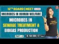 Microbes in Human Welfare-2 | Sewage Treatment & Biogas Production | Class 12 |  Vedantu Biotonic
