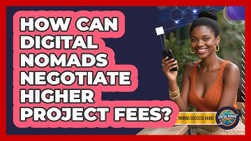 How Can Digital Nomads Negotiate Higher Project Fees? - Digital Nomad Success Guide