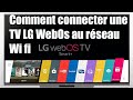 Comment connecter une tv lg webos au rseau wi fi