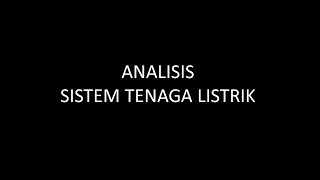 ANALISIS ALIRAN DAYA BAGIAN 1 DATA DAN KONSEP PENYELESAIAN - SISTEM TENAGA LISTRIK