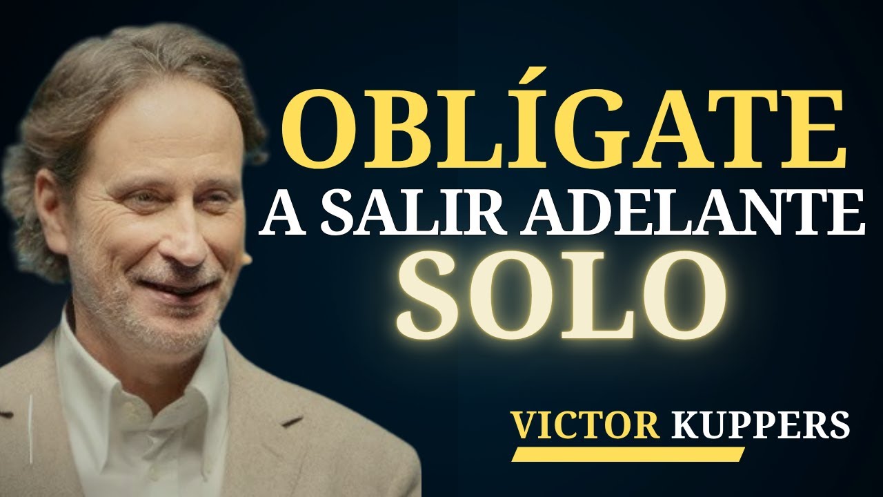 Cómo Salir Adelante Aunque Nadie Esté a Tu Lado | Victor Kuppers