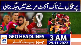 Geo News Headlines 3 AM - Portugal made it to the knockout stage - Fifa - | 29th November 2022