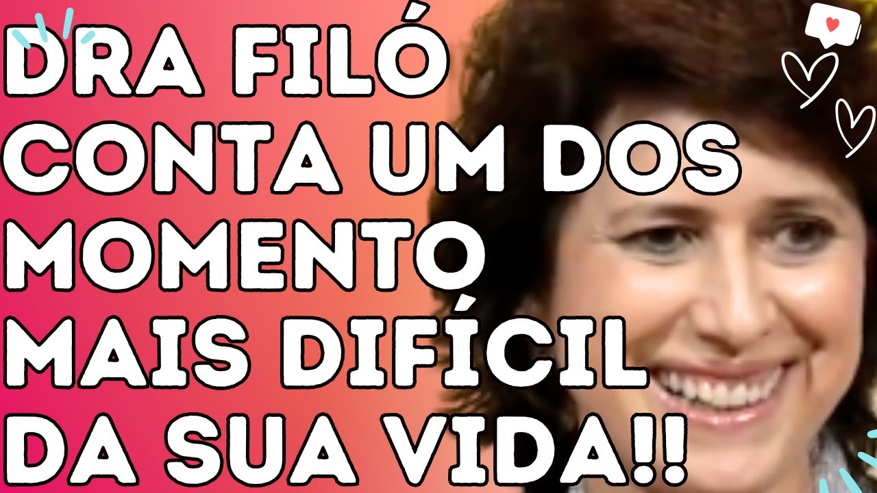 DRA FILÓ CONTA UM DOS MOMENTO MAIS DIFÍCIL DA SUA VIDA!! - Dra. Filó
