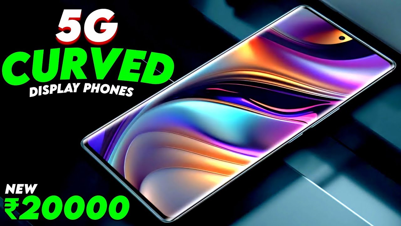 Best 5G Phone Under 20000 In 2024 Curved Display Phone Under 20000 best-5g-phone-under-20000-in-2024-curved-display-phone-under-20000