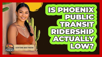Is Phoenix Public Transit Ridership Actually Low? - Everything About Phoenix