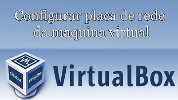 Como configurar internet da maquina virtual - VirtualBox