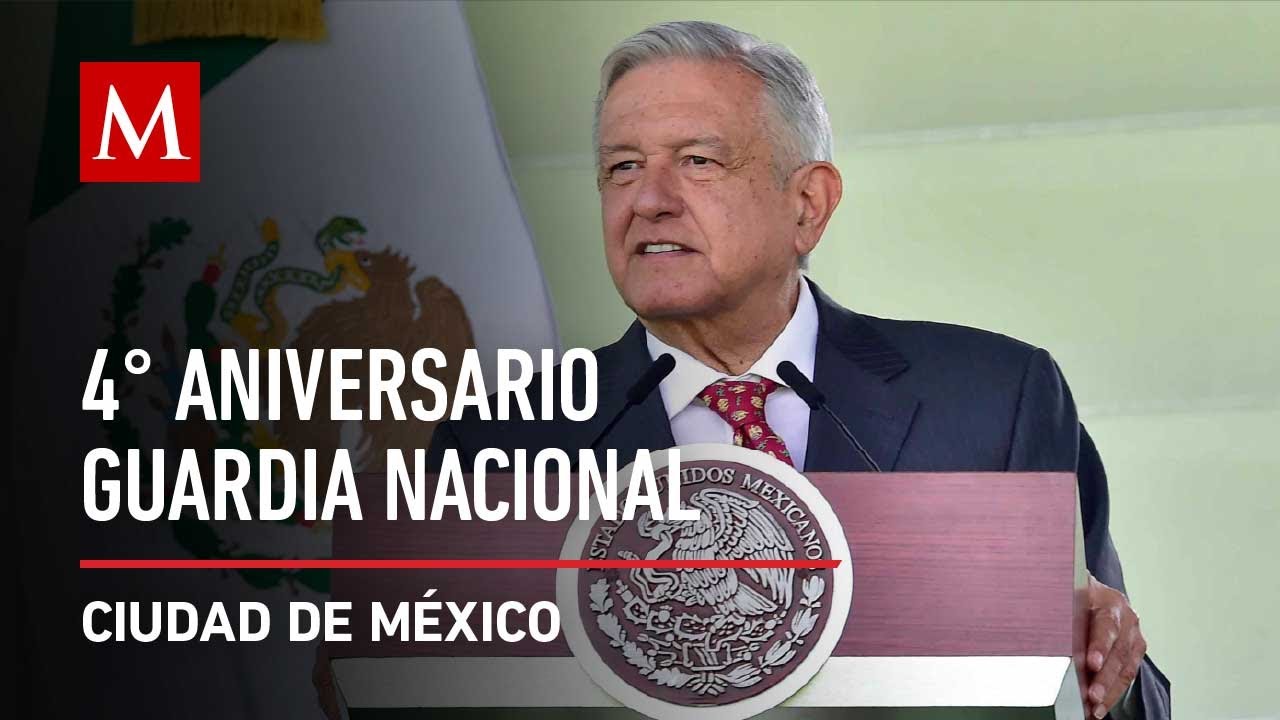 AMLO preside evento del 4° Aniversario de la Guardia Nacional en CdMx ...