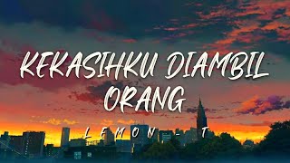 Kekasihku Diambil Orang - Lemon T | 🎶Lirik Lagu