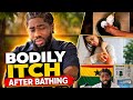 Bodily itch after bathing By: Yeboah Agyekum Francis