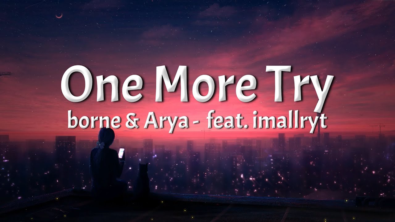 borne & Arya - One More Try (feat. imallryt) (Lyrics) - YouTube