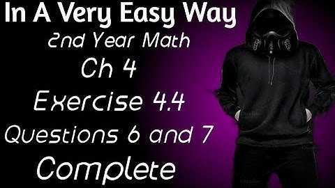 2nd Year Math, Ch 4, Exercise 4.4, Question 6 and 7, Complete, Lec 3 -Inter Part 2 Math