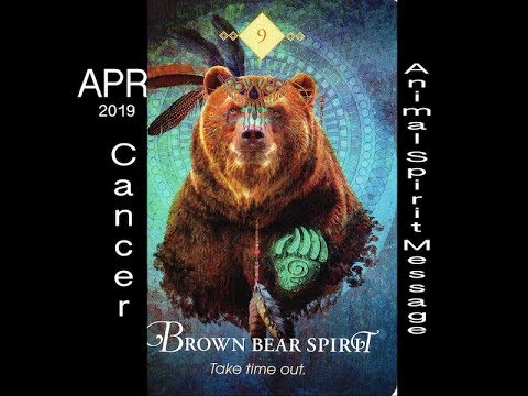 CANCER SPIRIT ANIMAL MESSAGE/APRIL, 2019