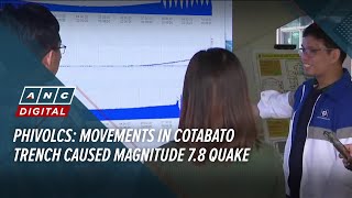 Phivolcs: Movements in Cotabato trench caused magnitude 7.8 quake | ANC