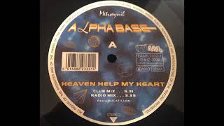 Alpha Base - Heaven Help My Heart