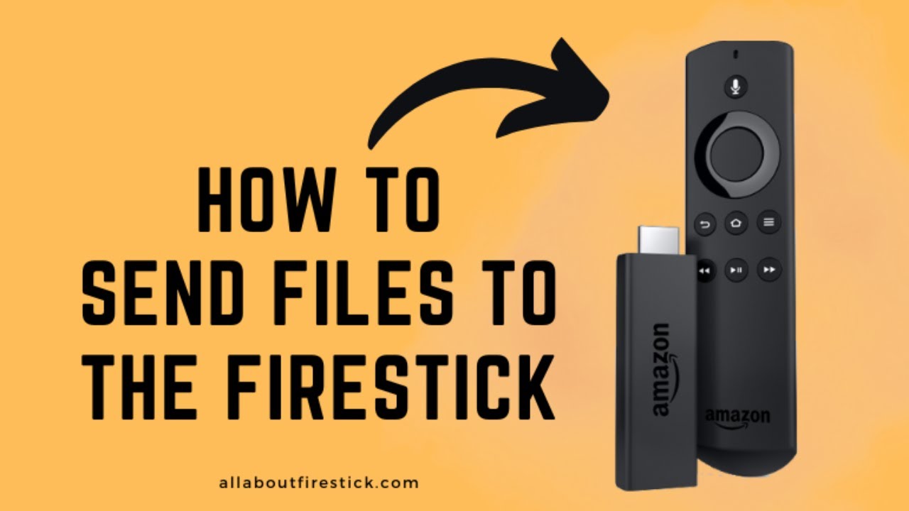 How to Send files to the Firestick |Allaboutfirestick.com