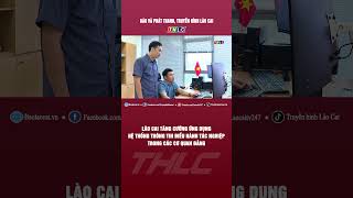Lào Cai tăng cường ứng dụng Hệ thống thông tin điều hành tác nghiệp trong các cơ quan Đảng| THLC