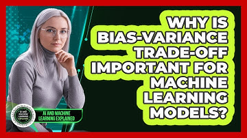 Why Is Bias-Variance Trade-off Important For Machine Learning Models?