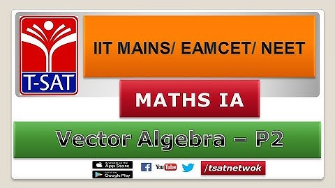IIT MAINS/EAMCET/NEET || Maths 1A || Vector Algebra - P2 || Raj Kumar