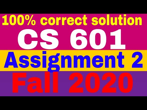 CS 601 Assignment 2 | Idea solution 100% correct | Semester Fall 2020\by Zaheer Ul Islam 💯✅✅✅✅✅✅