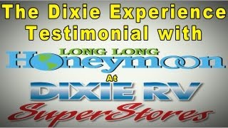 The Dixie Experience - Testimonial with Long Long Honeymoon at Dixie RV Hammond LA