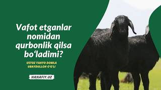 Vafot Etganlar Nomidan Qurbonlik Qilsa Boʻladimi?