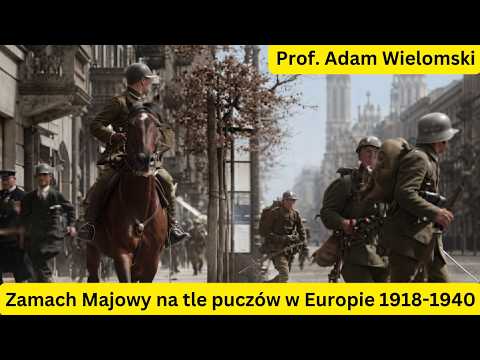 The May Coup against the backdrop of coups in Europe 1918-1940 - Prof. Adam Wielomski