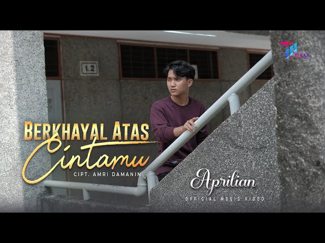 Aprilian - Berkhayal Atas Cintamu (Official Music Video) class=