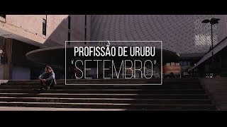 Miniatura del video "Profissão de Urubu – Setembro (Clipe)"