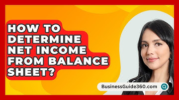 How To Determine Net Income From Balance Sheet? - BusinessGuide360.com