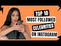 TOP 10 MOST followed Celebrities on Instagram