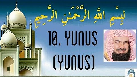 10.Surat Yunus.سورة يونس.( Yunus surah ).by abdul rahman sudais