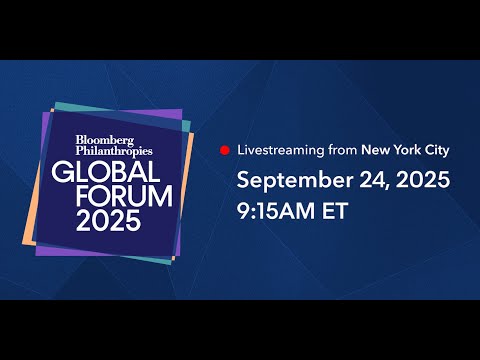 Bloomberg Philanthropies Global Forum 2025