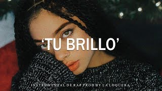 TU BRILLO - BASE DE RAP / HIP HOP INSTRUMENTAL USO LIBRE (PROD BY LA LOQUERA 2018) chords