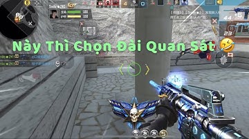 CF Mobile China : Team Bạn Chọn Đài Quan Sát Và Cái Kết Bắn Cho Hiểu Vấn Đề Luôn HaHa