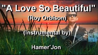 A Love So Beautiful (Roy Orbison)(Live Instrumental-HamerJon)