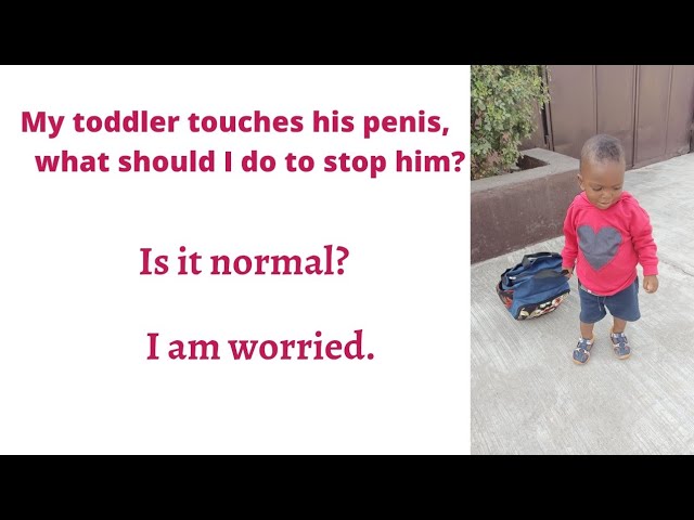 What Do I Do About My Toddler Playing With His Penis?
