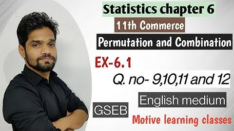 part9/6.1/Permutation and combination/class11 stats/statistics/GSEB/Abhishek sir/motive classes