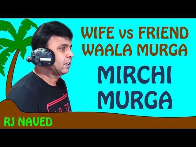 Wife Vs Friend Wala Murga Mirchi Murga Rjnaved Youtube