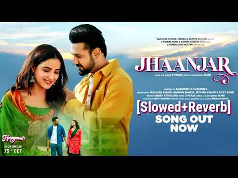 Jhaanjar (Slowed + Reverb) Honeymoon - B Praak, Jaani - Gippy Grewal, Jasmin Bhasin - Bhushan Kumar
