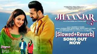 Jhaanjar (Slowed + Reverb) Honeymoon - B Praak, Jaani - Gippy Grewal, Jasmin Bhasin - Bhushan Kumar