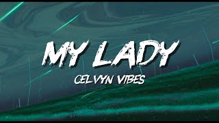 My Lady     Celvyn Vibes