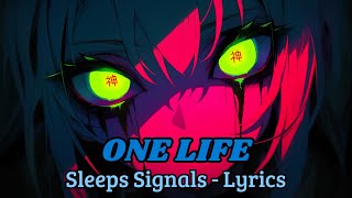 Sleep Signals - One Life (Lyrics)