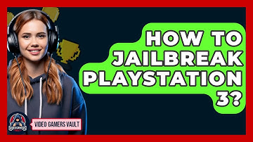 How To Jailbreak Playstation 3? - Video Gamers Vault