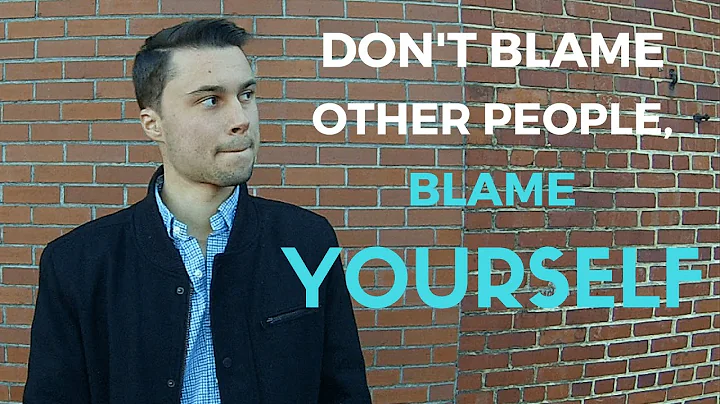 Don't Blame Other People, Blame Yourself - DayDayNews