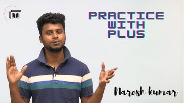 Practice With Plus || Naresh kumar