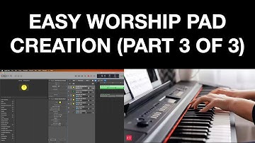 Simple Worship Pad Creation Using Logic Pro Stock Instruments (Part 3 of 3)