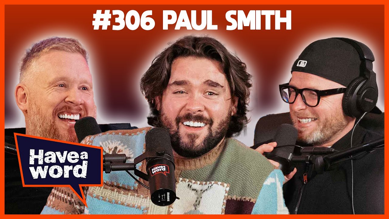 Paul Smith | Have A Word Podcast 